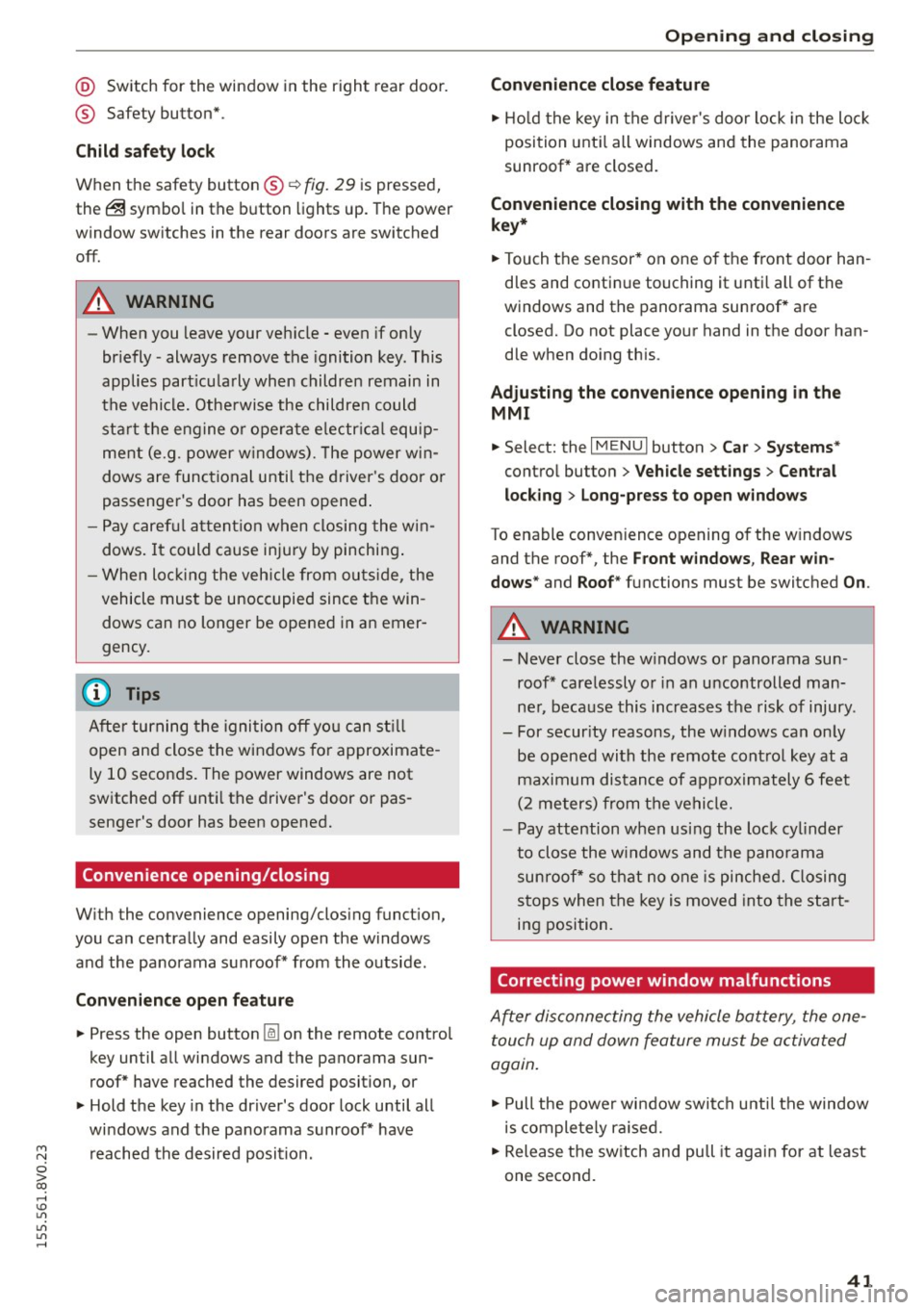 AUDI S3 SEDAN 2015 Service Manual M N
0 > co ,...., \!) 1.11
1.11
1.11
,....,
@ Switch for the window in the right rear door.
® Safety button* .
Child safety lock
When the safety button®~ fig. 29 is pressed, AUDI S3 SEDAN 2015 Service Manual M N
0 > co ,...., \!) 1.11
1.11
1.11
,....,
@ Switch for the window in the right rear door.
® Safety button* .
Child safety lock
When the safety button®~ fig. 29 is pressed,