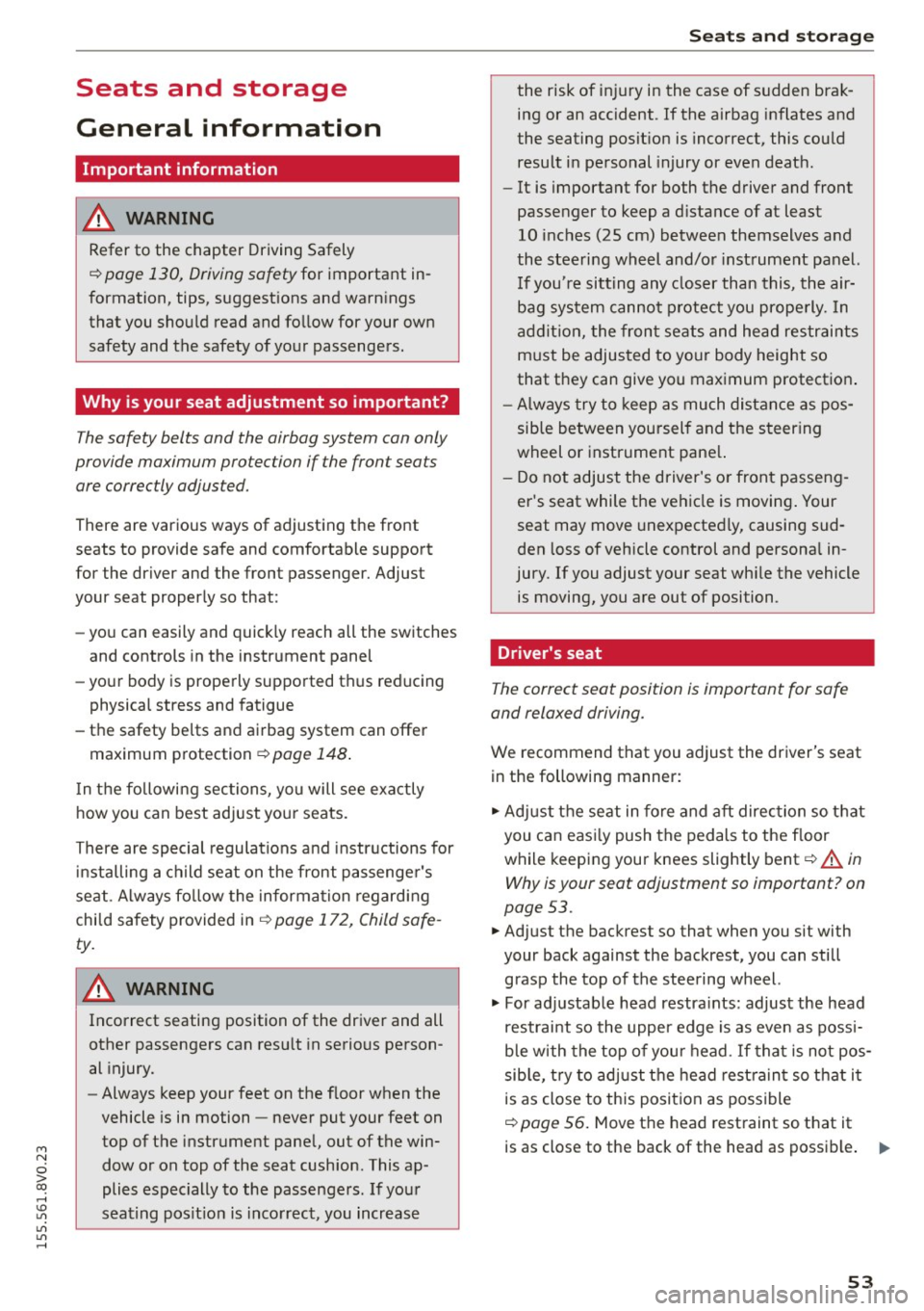 AUDI S3 SEDAN 2015 Workshop Manual M N
0 > co ...... \!) 1.11
1.11
1.11
......
Seats and storage
General information
Important information
A WARNING
Refer to the chapter Driving Safely
c::> page 130, Driving safe AUDI S3 SEDAN 2015 Workshop Manual M N
0 > co ...... \!) 1.11
1.11
1.11
......
Seats and storage
General information
Important information
A WARNING
Refer to the chapter Driving Safely
c::> page 130, Driving safe