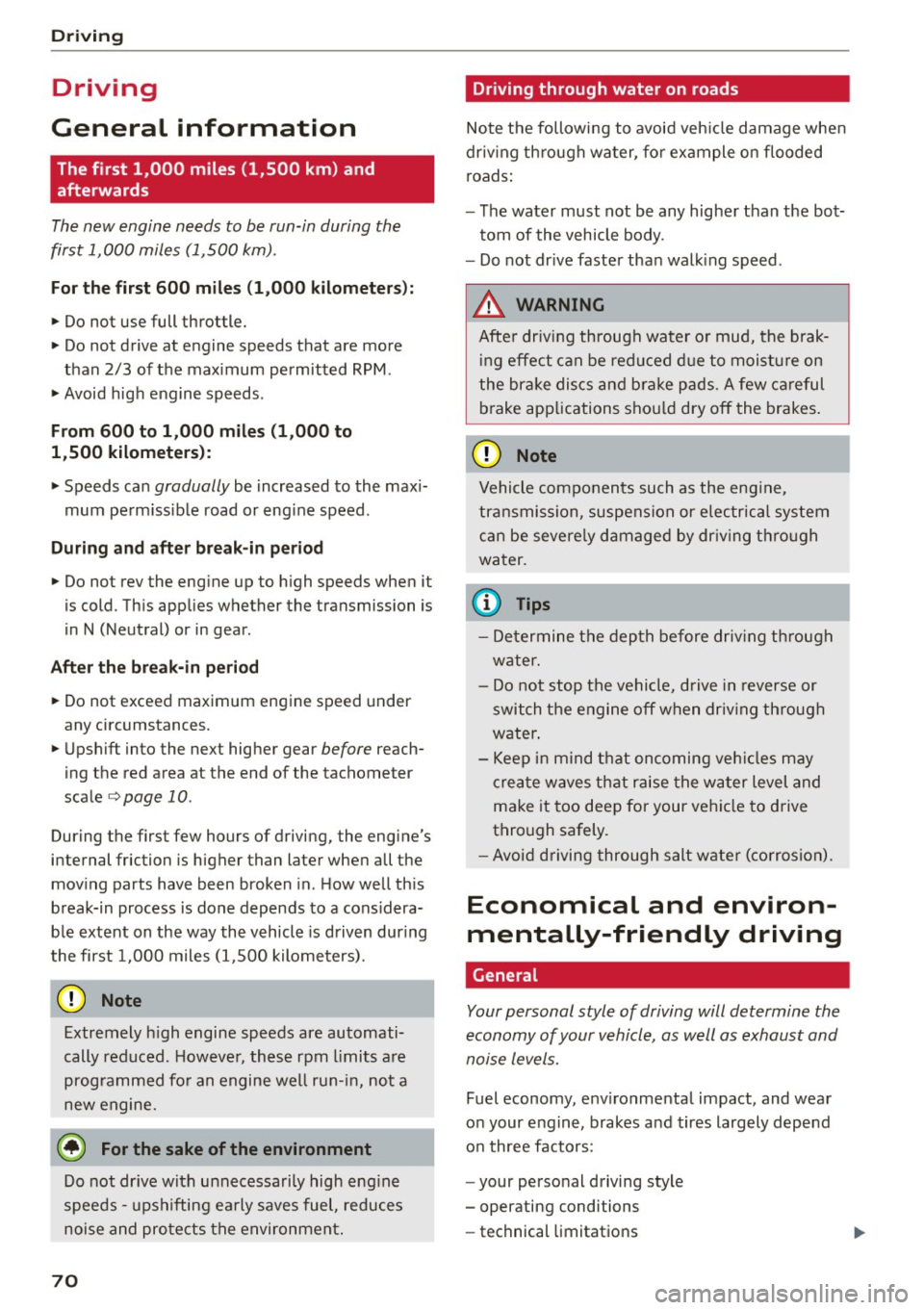 AUDI S3 SEDAN 2015 Manual PDF Driving
Driving
General information
The first 1,000 miles (1,500 km) and
afterwards
The new engine needs to be run-in during the
first 1,000 miles (1,500 km) .
For the first 6 AUDI S3 SEDAN 2015 Manual PDF Driving
Driving
General information
The first 1,000 miles (1,500 km) and
afterwards
The new engine needs to be run-in during the
first 1,000 miles (1,500 km) .
For the first 6