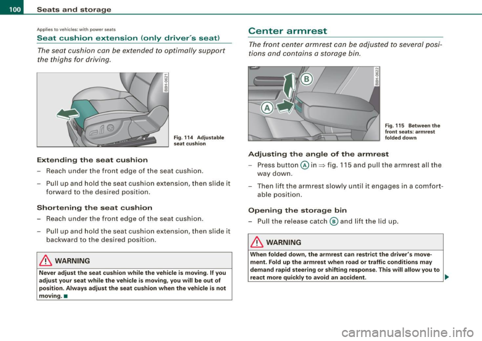 AUDI S4 CABRIOLET 2009 Owners Manual -L~S~e~a~ ts~a~n~d~s~t~ o!:?.!::r a~gl.! e:.._ ___________________________________________ _
Applies to ve hicles : w ith po wer seats
Seat cushion extension (only drive rs seat)
The seat AUDI S4 CABRIOLET 2009 Owners Manual -L~S~e~a~ ts~a~n~d~s~t~ o!:?.!::r a~gl.! e:.._ ___________________________________________ _
Applies to ve hicles : w ith po wer seats
Seat cushion extension (only drive rs seat)
The seat