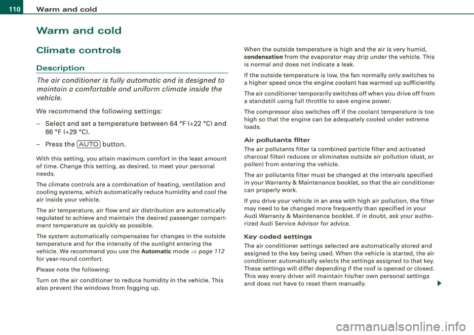 AUDI S4 CABRIOLET 2009 Owners Manual • .___w __ a _r _m _ a _n_d_ c_ o _ ld __________________________________________________ _
Warm and cold
Climate controls
Description
The air conditioner is fully automatic and is de AUDI S4 CABRIOLET 2009 Owners Manual • .___w __ a _r _m _ a _n_d_ c_ o _ ld __________________________________________________ _
Warm and cold
Climate controls
Description
The air conditioner is fully automatic and is de