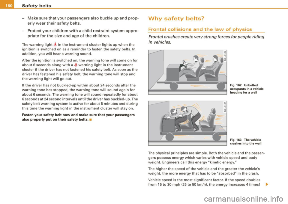 AUDI S4 CABRIOLET 2009 Owners Manual ___ S_a_ f_ e_ t-= y_ b_e_ l_ t _s _______________________________________________ _
- Make sure that your passengers also buckle up and prop
er ly wea r th eir sa fe ty be lts.
Prot AUDI S4 CABRIOLET 2009 Owners Manual ___ S_a_ f_ e_ t-= y_ b_e_ l_ t _s _______________________________________________ _
- Make sure that your passengers also buckle up and prop
er ly wea r th eir sa fe ty be lts.
Prot