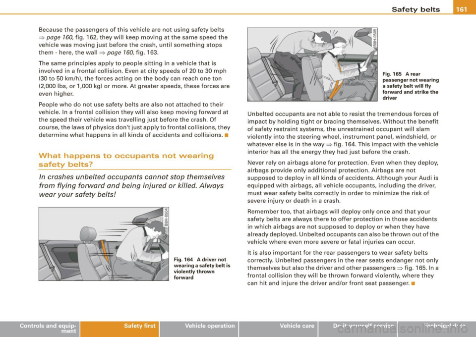 AUDI S4 CABRIOLET 2009 Owners Manual Because the passengers of this vehicle are not using safety belts
~ page 160, fig. 162, they will keep moving at the same speed the
vehicle was moving just before the crash, AUDI S4 CABRIOLET 2009 Owners Manual Because the passengers of this vehicle are not using safety belts
~ page 160, fig. 162, they will keep moving at the same speed the
vehicle was moving just before the crash,