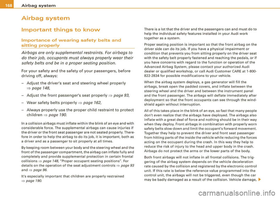 AUDI S4 CABRIOLET 2009 Owners Manual ___ A_ ir_b _ a_ g~ s_ y_s _t _e _m _________________________________________________ _
Airbag system
Important things to know
Importance of wearing safety belts and
sitting properly
A AUDI S4 CABRIOLET 2009 Owners Manual ___ A_ ir_b _ a_ g~ s_ y_s _t _e _m _________________________________________________ _
Airbag system
Important things to know
Importance of wearing safety belts and
sitting properly
A