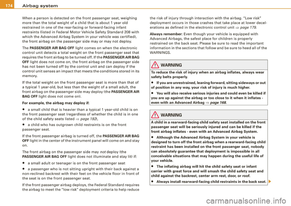 AUDI S4 CABRIOLET 2009 Owners Manual ___ A_ ir_b _ a_ g~ s_ y_s _t _e _m _________________________________________________ _
When a person is detected on the front passenger s eat, wei ghing
mo re tha n th e to ta l w eigh t AUDI S4 CABRIOLET 2009 Owners Manual ___ A_ ir_b _ a_ g~ s_ y_s _t _e _m _________________________________________________ _
When a person is detected on the front passenger s eat, wei ghing
mo re tha n th e to ta l w eigh t