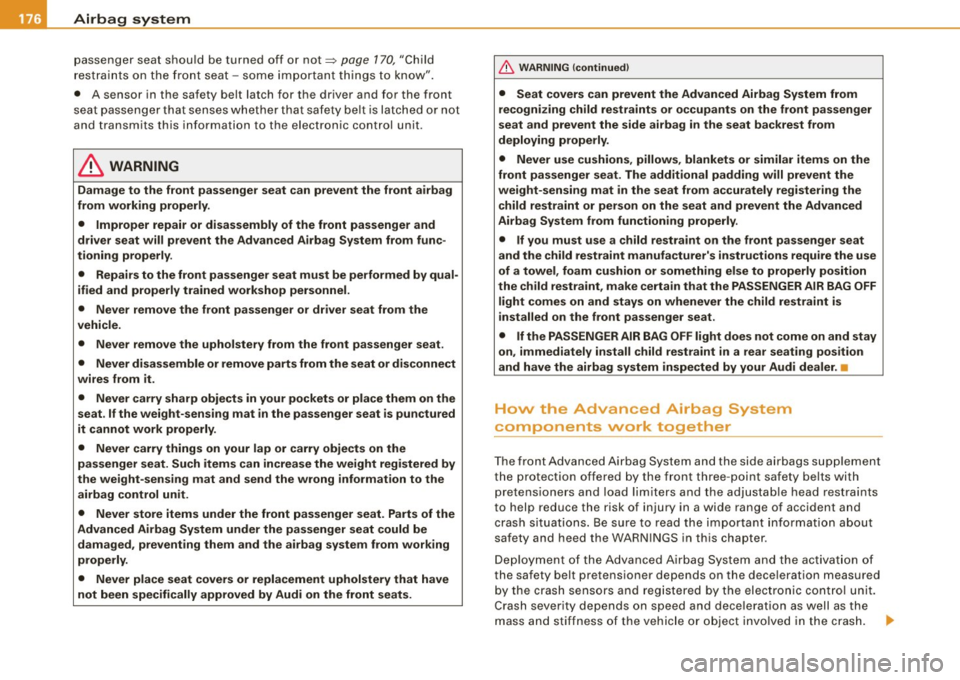 AUDI S4 CABRIOLET 2009 Owners Manual ___ A_ ir_ b_ a~g _ s_ y_ s_ t _e_ m ___________________________________________________  _ 
passenger  seat  shou ld  be  turned  off  o r not=>  page  1 70,  "C hild 
r es train ts  on the fron t  s