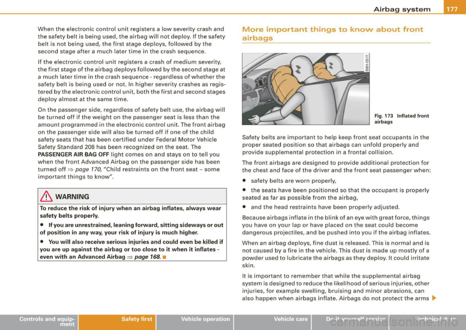 AUDI S4 CABRIOLET 2009 Owners Manual When the electronic control unit registers a low severity crash and
the safety belt is being used, the airbag will not deploy . If the safety
belt is not being used, the fi AUDI S4 CABRIOLET 2009 Owners Manual When the electronic control unit registers a low severity crash and
the safety belt is being used, the airbag will not deploy . If the safety
belt is not being used, the fi