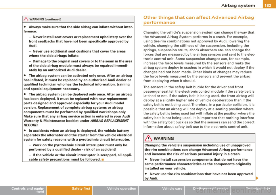 AUDI S4 CABRIOLET 2009 Owners Guide __________________________________________________ A_ i_ r _b _a...; g::- s_ y=--- s_t _e _m ___ lffllll
& WARNING (continued )
• Always make sure that the side airbag can inflate with AUDI S4 CABRIOLET 2009 Owners Guide __________________________________________________ A_ i_ r _b _a...; g::- s_ y=--- s_t _e _m ___ lffllll
& WARNING (continued )
• Always make sure that the side airbag can inflate with