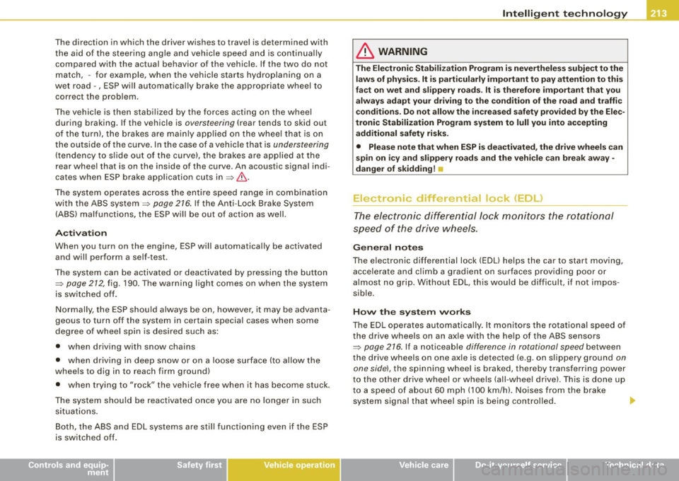 AUDI S4 CABRIOLET 2009 Service Manual The direction in which the driver wishes to travel is determined with
the aid of the steering angle and vehicle speed and is continua lly
compared with the actual behavior of AUDI S4 CABRIOLET 2009 Service Manual The direction in which the driver wishes to travel is determined with
the aid of the steering angle and vehicle speed and is continua lly
compared with the actual behavior of