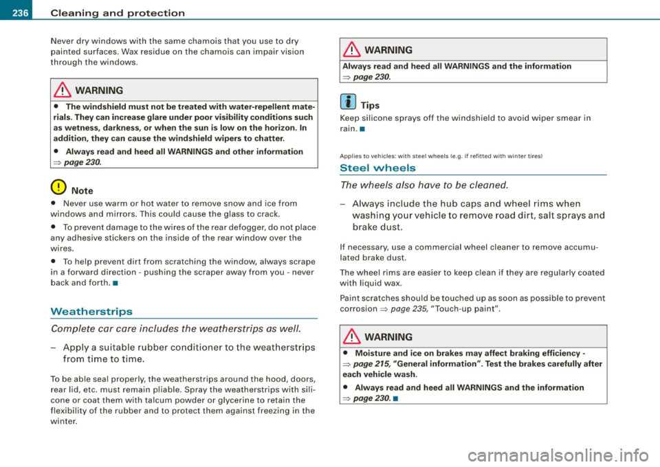 AUDI S4 CABRIOLET 2009 Owners Manual ___ C_ le_ a _ n_i_n ~g _ a_ n_ d __ p_r _o _t _e _c_ t_ i_o _n ___________________________________________ _
Never dry windows with the same chamois that you use to dry
painted surf AUDI S4 CABRIOLET 2009 Owners Manual ___ C_ le_ a _ n_i_n ~g _ a_ n_ d __ p_r _o _t _e _c_ t_ i_o _n ___________________________________________ _
Never dry windows with the same chamois that you use to dry
painted surf