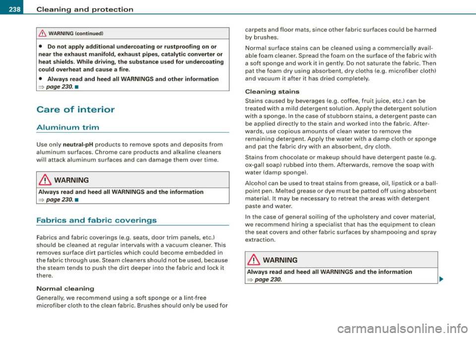 AUDI S4 CABRIOLET 2009 Owners Manual ___ C_ le_ a _ n_i_n ~g _ a_ n_ d __ p_r _o _t _e _c_ t_ i_o _n ___________________________________________ _
& WARN ING (continued )
• Do not apply additional undercoating or ru stpr oo AUDI S4 CABRIOLET 2009 Owners Manual ___ C_ le_ a _ n_i_n ~g _ a_ n_ d __ p_r _o _t _e _c_ t_ i_o _n ___________________________________________ _
& WARN ING (continued )
• Do not apply additional undercoating or ru stpr oo