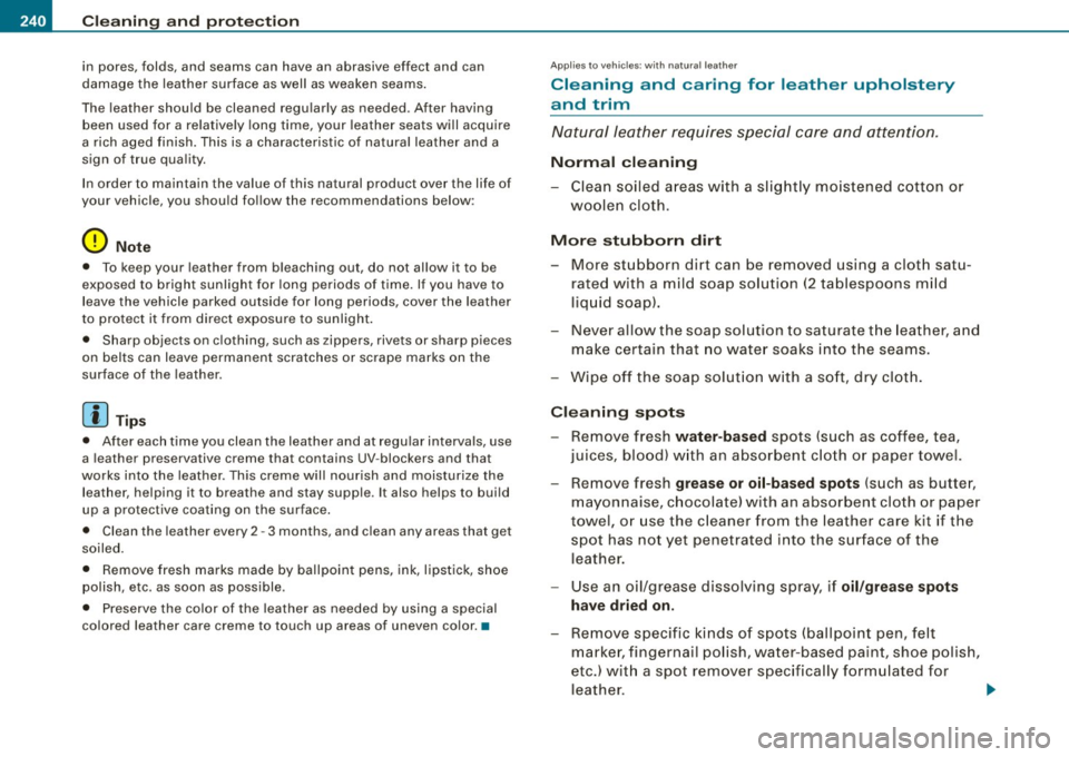AUDI S4 CABRIOLET 2009  Owners Manual ___ C_ le_ a _ n_i_n ~g _ a_ n_ d  __  p_r _o _t _e _c_ t_ i_o _n  ___________________________________________  _ 
in  pores,  folds,  and  seams  can  have  an  abrasive  effect  and  can 
damage  th
