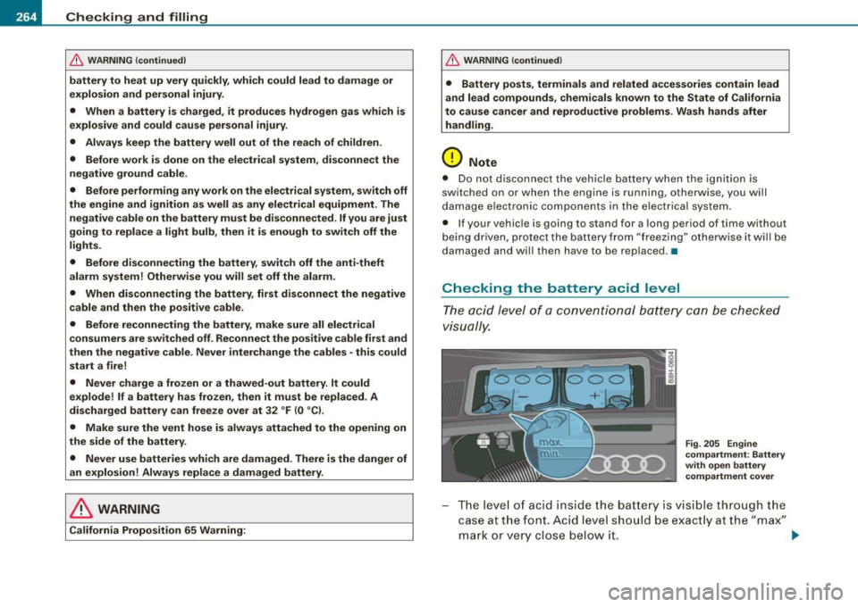 AUDI S4 CABRIOLET 2009 Service Manual •---=C:.:h..:. e=-= c..:.k :..:.in =-=-= g~ a..:.n :.:d::....:. f.:.:il .:.:li ..:.n :..::g:!..- ___________________________________________ _
& WARNING (continued )
battery to heat up very AUDI S4 CABRIOLET 2009 Service Manual •---=C:.:h..:. e=-= c..:.k :..:.in =-=-= g~ a..:.n :.:d::....:. f.:.:il .:.:li ..:.n :..::g:!..- ___________________________________________ _
& WARNING (continued )
battery to heat up very