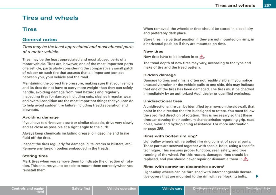 AUDI S4 CABRIOLET 2009 Owners Manual Tires a nd wh eels BIii ________________________________ :....:.:.....::.=.....::.:..:..:..::..:___:___:..__ __
•
Tires and wheels
Tires
General notes
Tires may be the least appreciated AUDI S4 CABRIOLET 2009 Owners Manual Tires a nd wh eels BIii ________________________________ :....:.:.....::.=.....::.:..:..:..::..:___:___:..__ __
•
Tires and wheels
Tires
General notes
Tires may be the least appreciated