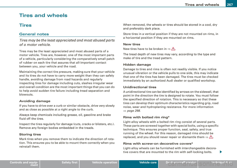 AUDI S4 CABRIOLET 2009  Owners Manual Tires  a nd  wh eels BIii ________________________________  :....:.:.....::.=.....::.:..:..:..::..:___:___:..__ __ 
• 
Tires  and  wheels 
Tires 
General  notes 
Tires may  be the least  appreciated