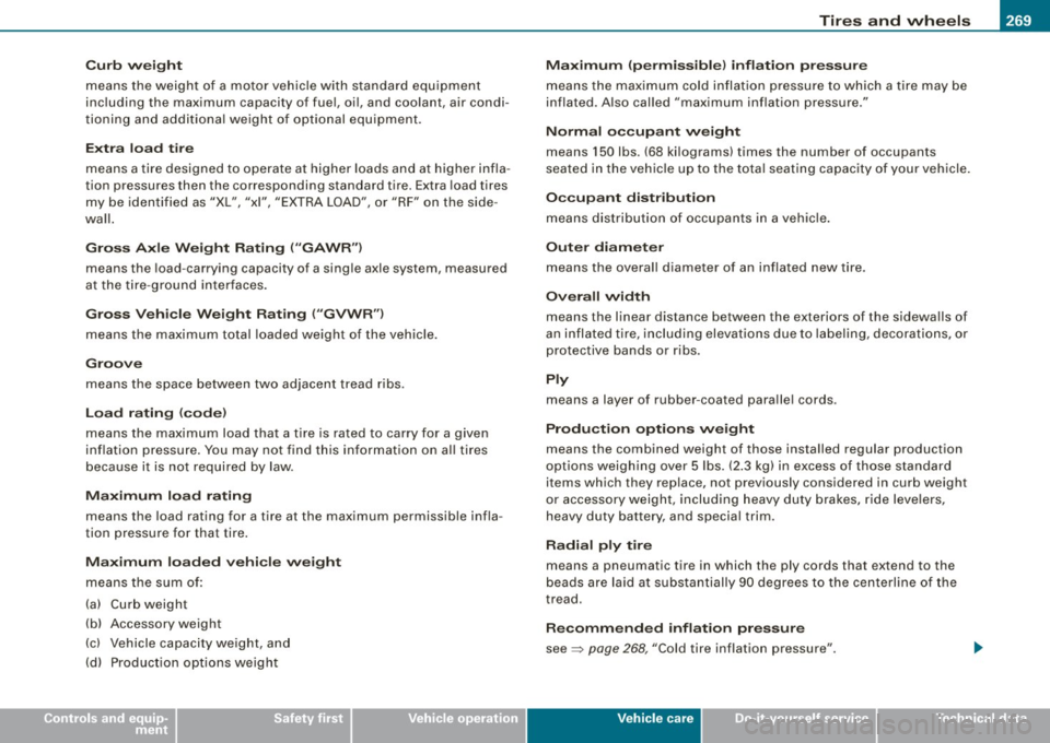 AUDI S4 CABRIOLET 2009 Owners Manual __________________________________________________ T_ ir_e_ s_ a_ n_d _ w_ h_ e_ e_l_s _ ...... lJII
•
Curb weight
means the weight of a motor vehicle with standard equipment
including AUDI S4 CABRIOLET 2009 Owners Manual __________________________________________________ T_ ir_e_ s_ a_ n_d _ w_ h_ e_ e_l_s _ ...... lJII
•
Curb weight
means the weight of a motor vehicle with standard equipment
including