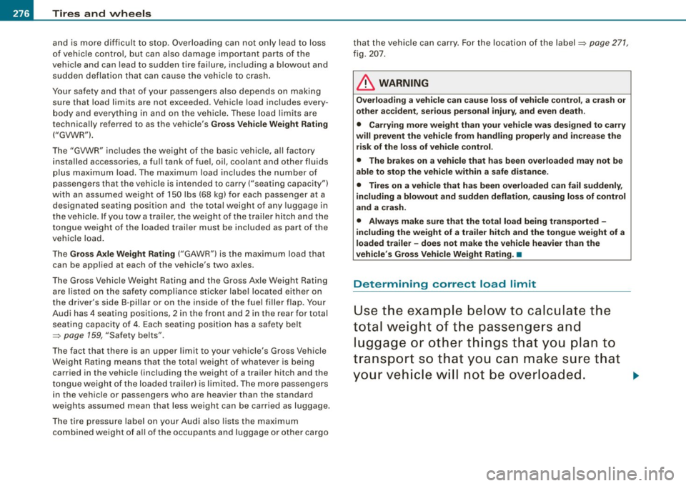 AUDI S4 CABRIOLET 2009 Owners Manual -~_T_ ir_e_ s_ a_ n_d _ w_ h_ e_e _l_s _________________________________________________ _
and is more difficult to stop. Overloading can not only lead to loss
of vehic le contro l, b AUDI S4 CABRIOLET 2009 Owners Manual -~_T_ ir_e_ s_ a_ n_d _ w_ h_ e_e _l_s _________________________________________________ _
and is more difficult to stop. Overloading can not only lead to loss
of vehic le contro l, b