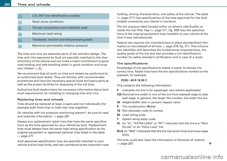 AUDI S4 CABRIOLET 2009  Owners Manual -~_T_ ir_e_ s_ a_ n_d _ w_ h_ e_e _l_s  _________________________________________________  _ 
0 
© 
@ 
U.S. DOT tire  identification  number 
Sever  snow  conditions 
Tire  ply  composition  and  mat