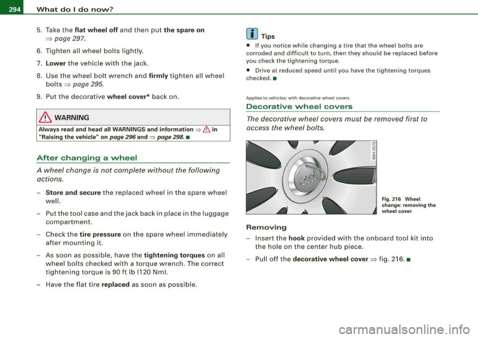 AUDI S4 CABRIOLET 2009 Owners Manual _1.--_W:...:....: h..:.. a=-.: t..:..d= o....:... I .=d .:..;o:......;. n..:.. o.::...;. vv..:....:.. ? ______________________________________________ _
5. Take the flat wheel off and then put t AUDI S4 CABRIOLET 2009 Owners Manual _1.--_W:...:....: h..:.. a=-.: t..:..d= o....:... I .=d .:..;o:......;. n..:.. o.::...;. vv..:....:.. ? ______________________________________________ _
5. Take the flat wheel off and then put t