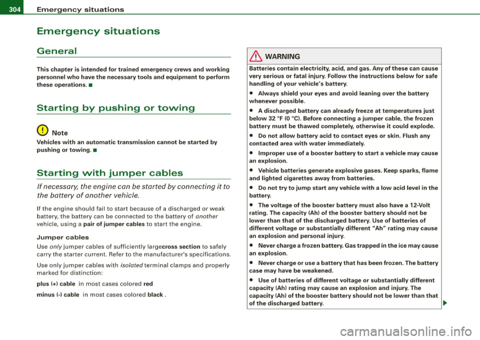 AUDI S4 CABRIOLET 2009 Owners Manual 111!1.___E_ m __ e_r -=g :...e_ n_ c-=y _ s_ i_t _u _a _t_ i_o _n_ s _______________________________________________ _
Emergency situations
General
This chapter is intended for trained eme AUDI S4 CABRIOLET 2009 Owners Manual 111!1.___E_ m __ e_r -=g :...e_ n_ c-=y _ s_ i_t _u _a _t_ i_o _n_ s _______________________________________________ _
Emergency situations
General
This chapter is intended for trained eme
