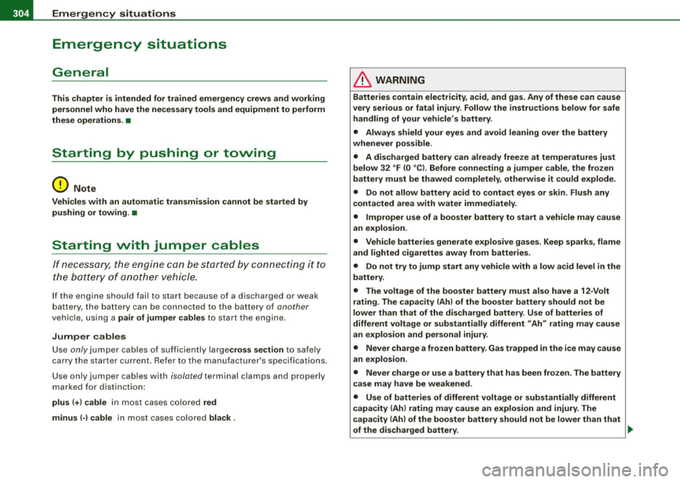 AUDI S4 CABRIOLET 2009  Owners Manual 111!1.___E_ m  __  e_r -=g :...e_ n_ c-=y _ s_ i_t _u _a _t_ i_o _n_ s _______________________________________________  _ 
Emergency  situations 
General 
This  chapter is  intended  for  trained  eme