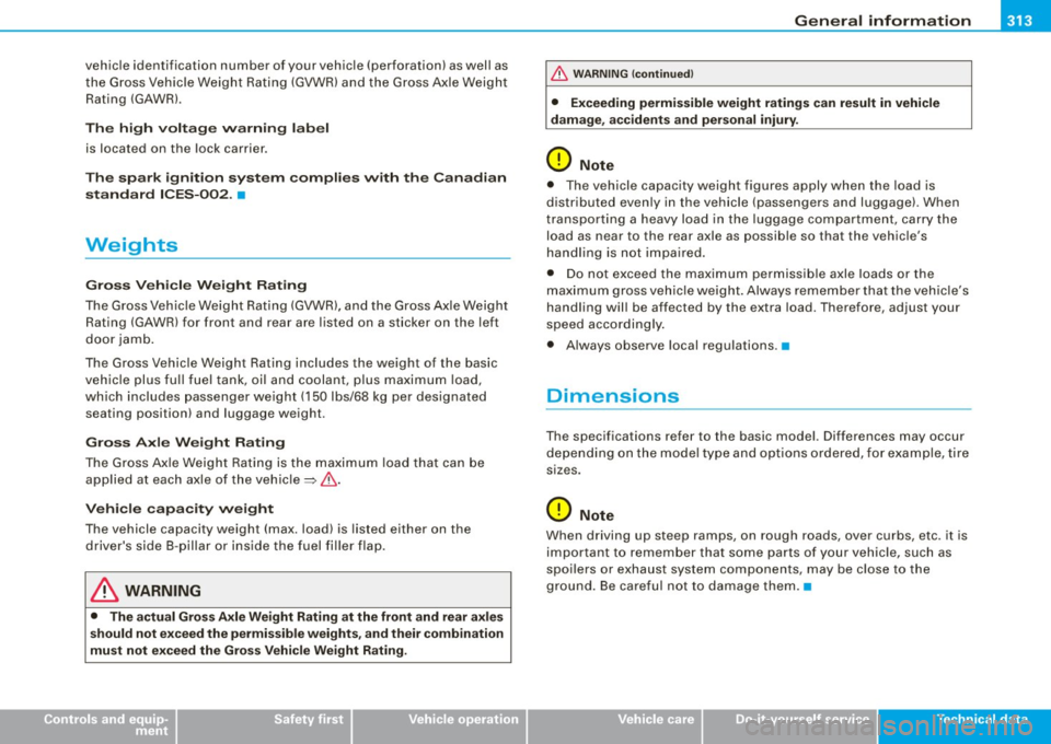 AUDI S4 CABRIOLET 2009  Owners Manual General  information -________________ ,,.. 
vehicle identification  number  of your  vehicle  (perforation)  as well  as 
t he Gross  Vehicle  Weight  Rating  (GVWR) and  the Gross  Axle  Weight 
Rat