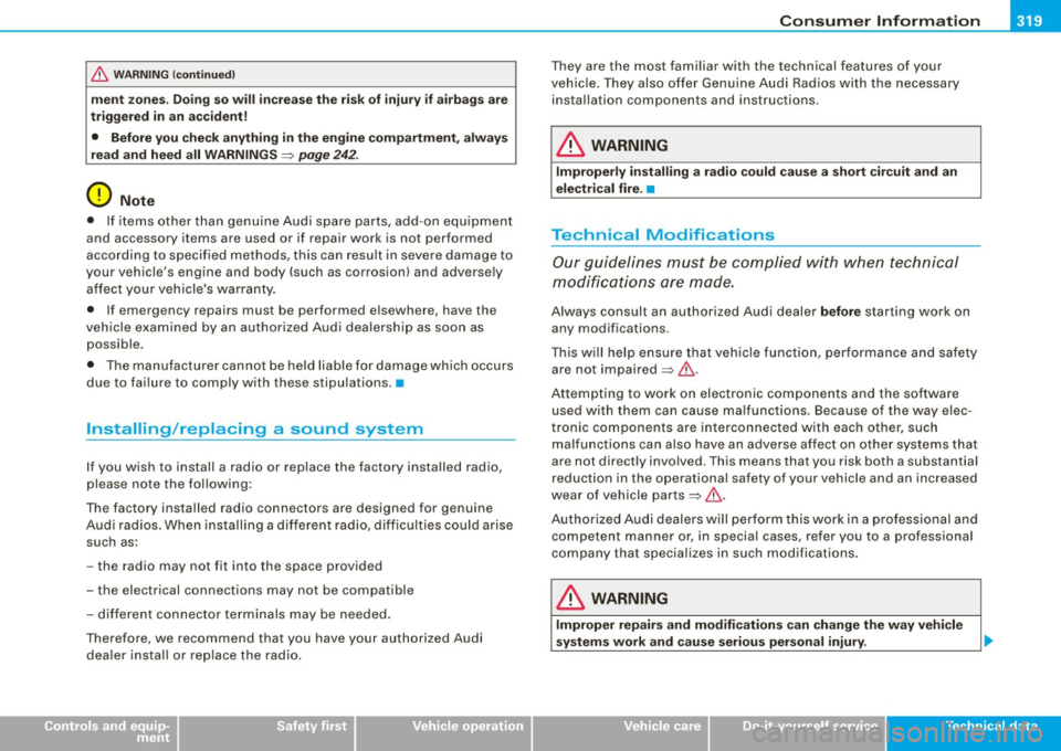 AUDI S4 CABRIOLET 2009 Owners Manual _______________________________________________ C _o_ n _ s_u _ m_ e_ r_l_n _f_o _ r_ m_ a_ t _i _o _ n __ llll
& WA RNIN G (cont in u ed)
me nt zone s. Do ing so will in cre ase the r isk of i AUDI S4 CABRIOLET 2009 Owners Manual _______________________________________________ C _o_ n _ s_u _ m_ e_ r_l_n _f_o _ r_ m_ a_ t _i _o _ n __ llll
& WA RNIN G (cont in u ed)
me nt zone s. Do ing so will in cre ase the r isk of i
