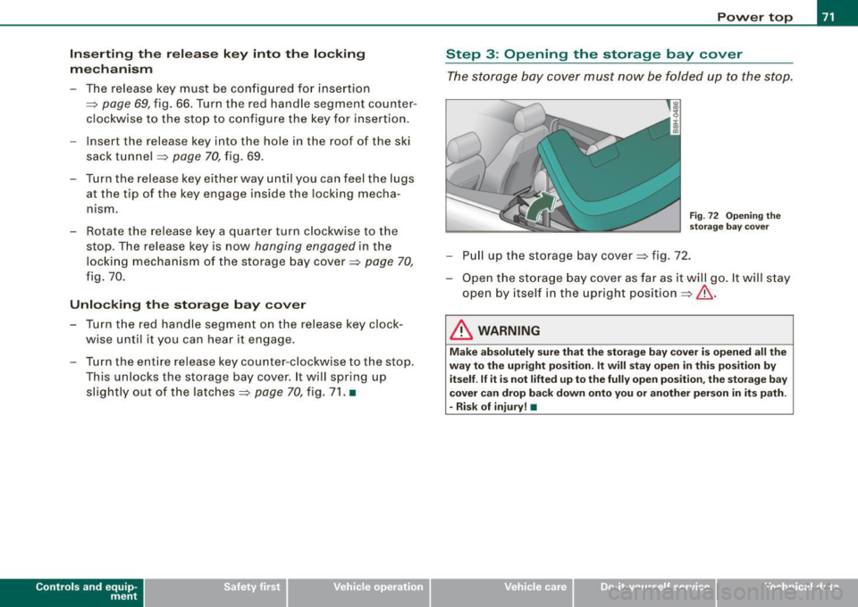 AUDI S4 CABRIOLET 2009 Manual PDF Inserting  the  release  key  into  the  locking 
mechanism 
-The  re lease  key  must  be  configured  for  insert ion 
=> 
page  69, f ig.  66. Turn  the  red  handle  segment  counter ­
clockwise 