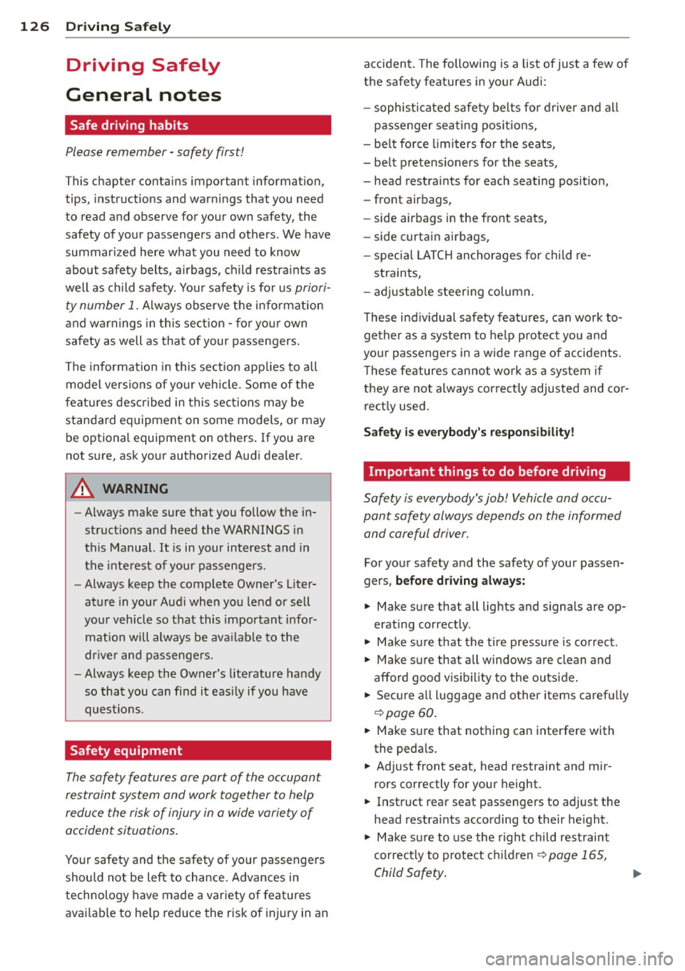 AUDI S4 SEDAN 2013 Owners Manual 126 Driving Saf ely
Driving Safely
General notes
Safe driving habits
Please remember -safety first!
This chapter contains important information,
tips, instructions and warnings t AUDI S4 SEDAN 2013 Owners Manual 126 Driving Saf ely
Driving Safely
General notes
Safe driving habits
Please remember -safety first!
This chapter contains important information,
tips, instructions and warnings t
