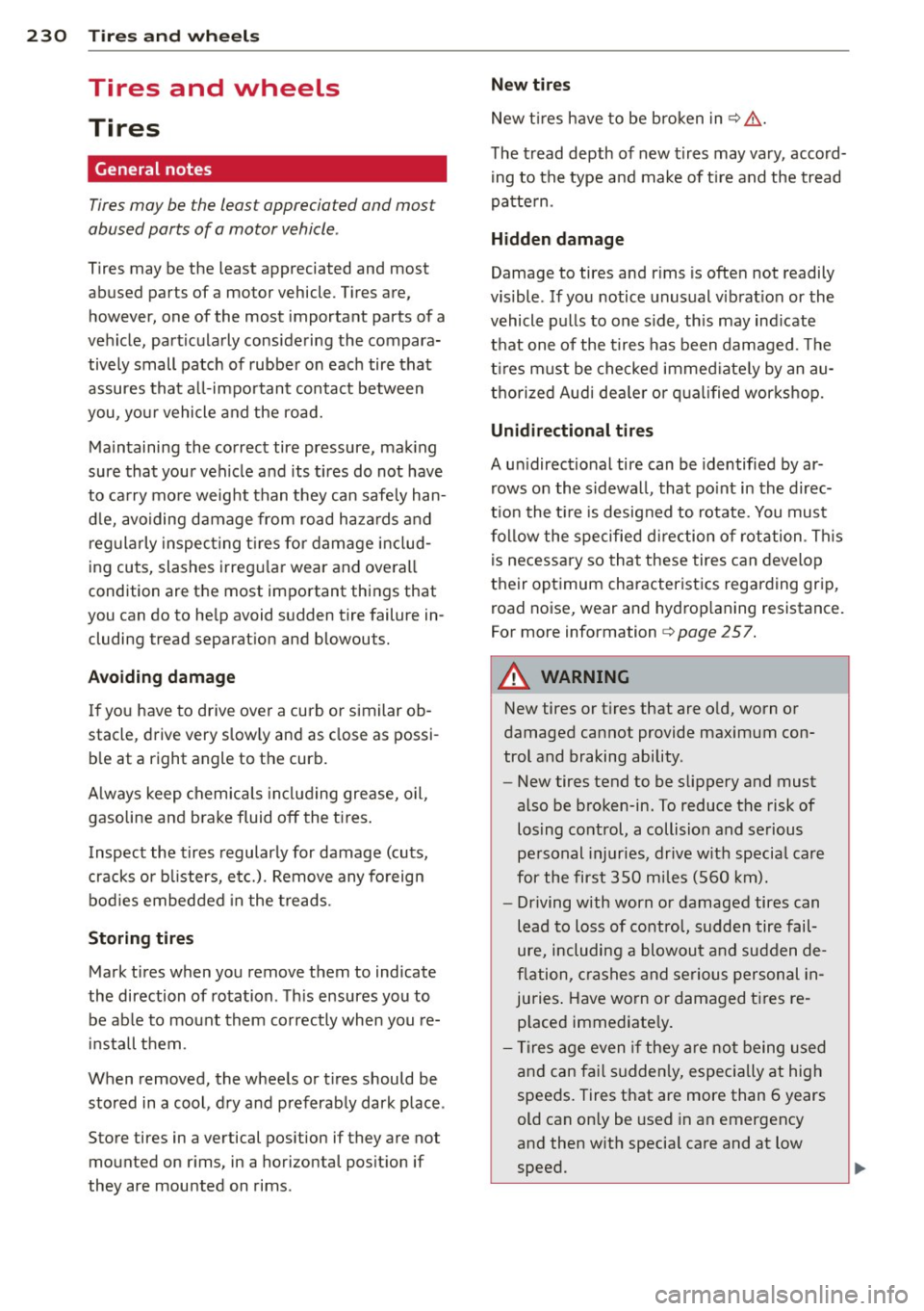 AUDI S4 SEDAN 2013 Owners Manual 230 Tire s and wheel s
Tires and wheels
Tires
General notes
Tires may be the least appreciated and most
abused parts of a motor vehicle .
Tires may be the least appreciated a AUDI S4 SEDAN 2013 Owners Manual 230 Tire s and wheel s
Tires and wheels
Tires
General notes
Tires may be the least appreciated and most
abused parts of a motor vehicle .
Tires may be the least appreciated a
