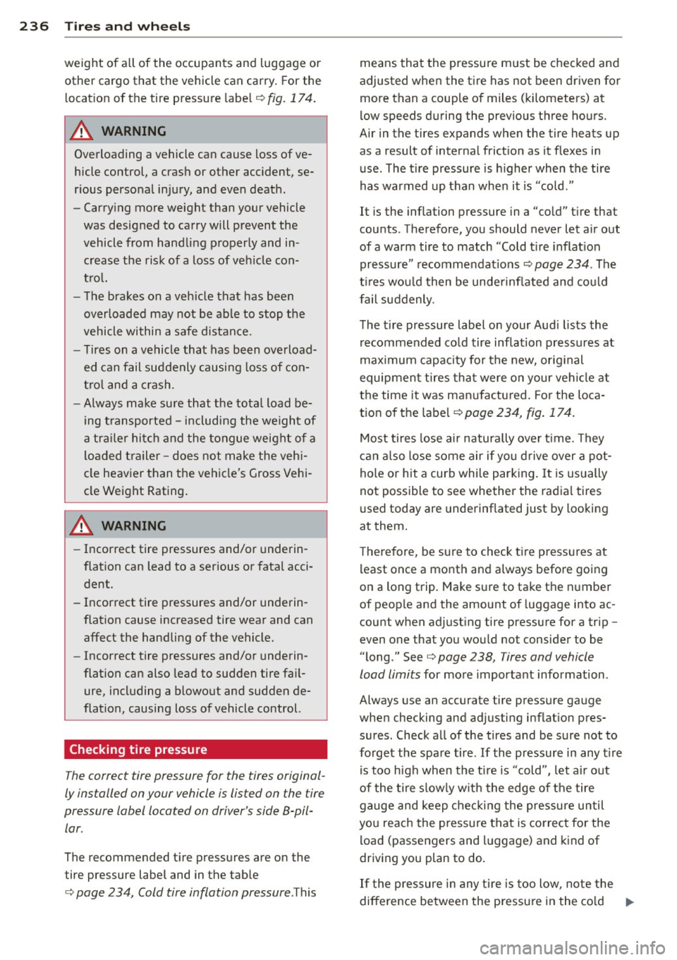 AUDI S4 SEDAN 2013 Owners Manual 236 Tires and wheels
weight of all of the occupants and luggage or
other cargo that the vehicle can carry. For the
location of the tire pressure label¢
fig. 174.
_& WARNING AUDI S4 SEDAN 2013 Owners Manual 236 Tires and wheels
weight of all of the occupants and luggage or
other cargo that the vehicle can carry. For the
location of the tire pressure label¢
fig. 174.
_& WARNING
