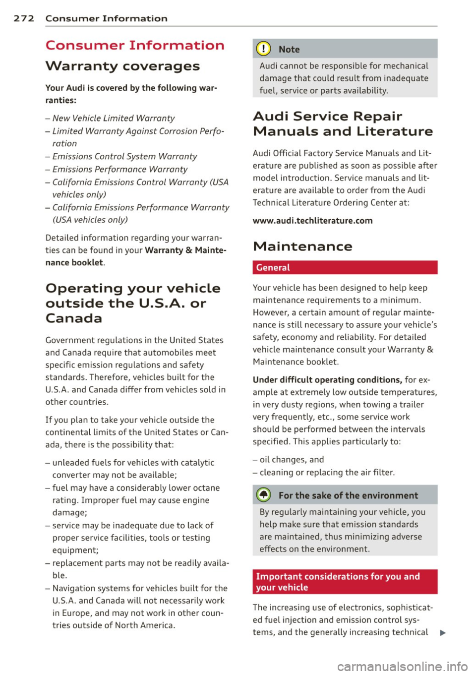 AUDI S4 SEDAN 2013  Owners Manual 272  Consumer  Information 
Consumer  Information 
Warranty  coverages 
You r Audi  is  covered  by the  following  war­
ranties: 
- New  Vehicle Limited  Warranty 
- Limited  Warranty  Against  Corr