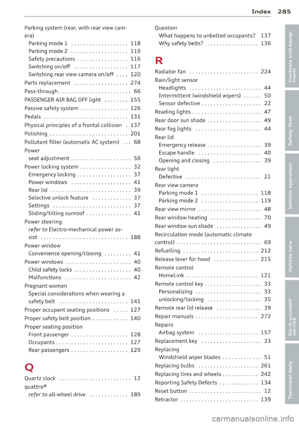 AUDI S4 SEDAN 2013  Owners Manual -----------------------------~I~ n~d~ e~x  285 
Parking  system  (rear, with  rea r view cam ­
era)  Park ing mode  1  ......... ... .. .. .. .  1 18 
Park ing mode  2  .......... .... .. ...  119 
S