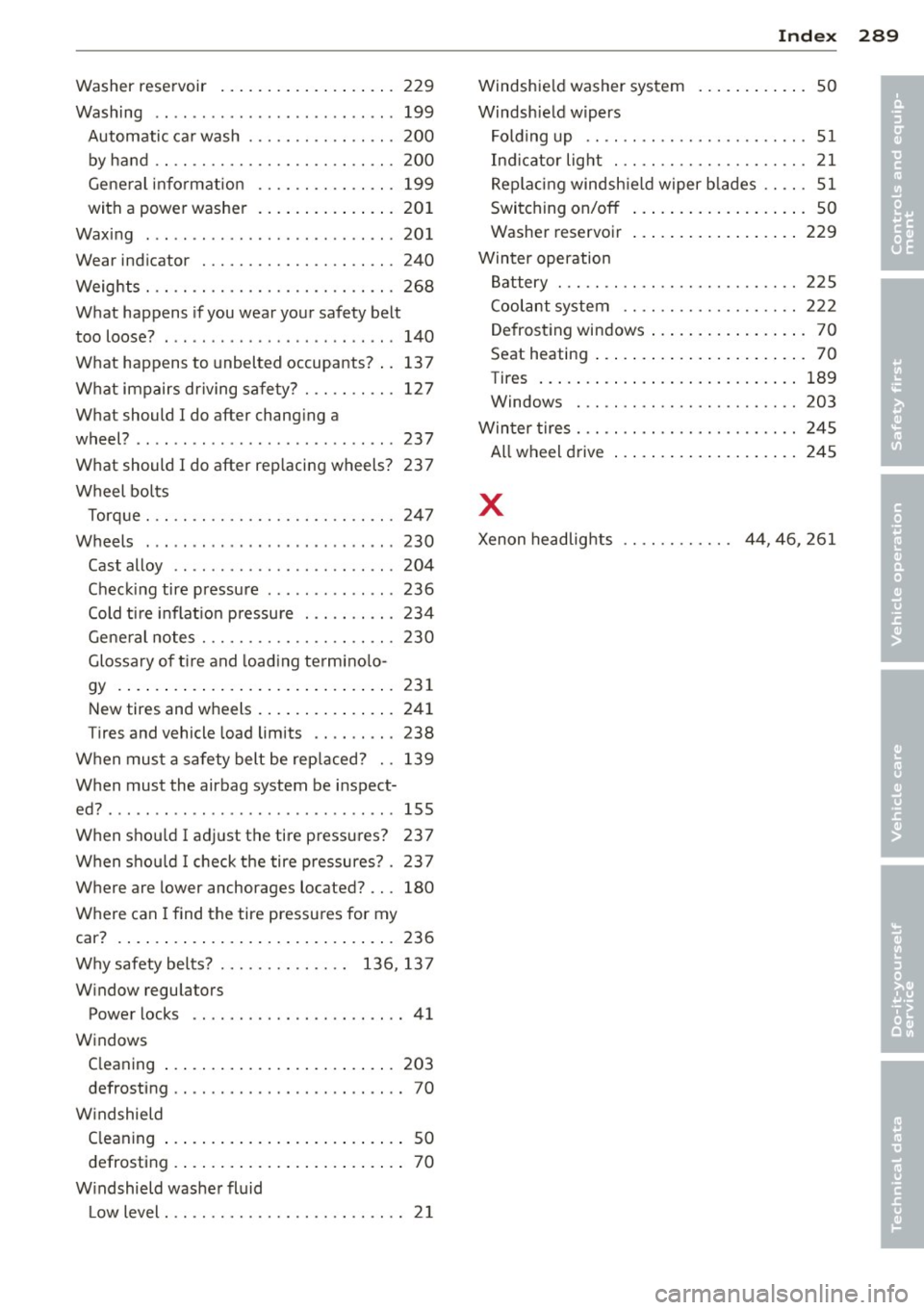 AUDI S4 SEDAN 2013 Owners Manual Washer reservoir ................... 229
Washing .................... ... ... 199
Automatic car wash ....... .. .. .. .. . 200
by hand .. .. ............. .. .. .. ... 200
General inform AUDI S4 SEDAN 2013 Owners Manual Washer reservoir ................... 229
Washing .................... ... ... 199
Automatic car wash ....... .. .. .. .. . 200
by hand .. .. ............. .. .. .. ... 200
General inform