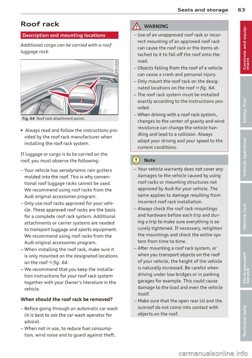 AUDI S4 SEDAN 2013 Repair Manual Roof rack
Description and mounting locations
Additional cargo can be carried with a roof luggage rack .
Fig. 64 Roof rack attachment poin ts
.,. Always read and follow the instr AUDI S4 SEDAN 2013 Repair Manual Roof rack
Description and mounting locations
Additional cargo can be carried with a roof luggage rack .
Fig. 64 Roof rack attachment poin ts
.,. Always read and follow the instr