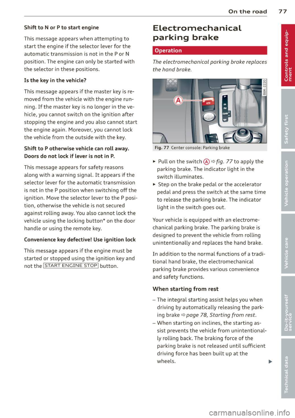 AUDI S4 SEDAN 2013 Manual PDF Shift to N or P to start engine
This message appea rs whe n attempti ng to
s ta rt the engine if the se le ctor lever for the
a u tomatic t ransmission is not in the P or N
p AUDI S4 SEDAN 2013 Manual PDF Shift to N or P to start engine
This message appea rs whe n attempti ng to
s ta rt the engine if the se le ctor lever for the
a u tomatic t ransmission is not in the P or N
p