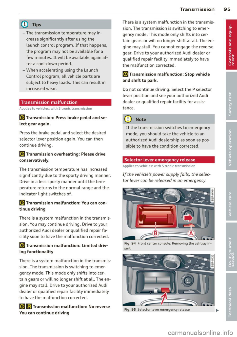 AUDI S4 SEDAN 2013 Owners Manual @ Tips
-The t ransm ission tempe rat ure may in
crease significantly after using the l a unch control prog ram. If that happens,
the program may not be availab le for a
few m inutes AUDI S4 SEDAN 2013 Owners Manual @ Tips
-The t ransm ission tempe rat ure may in
crease significantly after using the l a unch control prog ram. If that happens,
the program may not be availab le for a
few m inutes