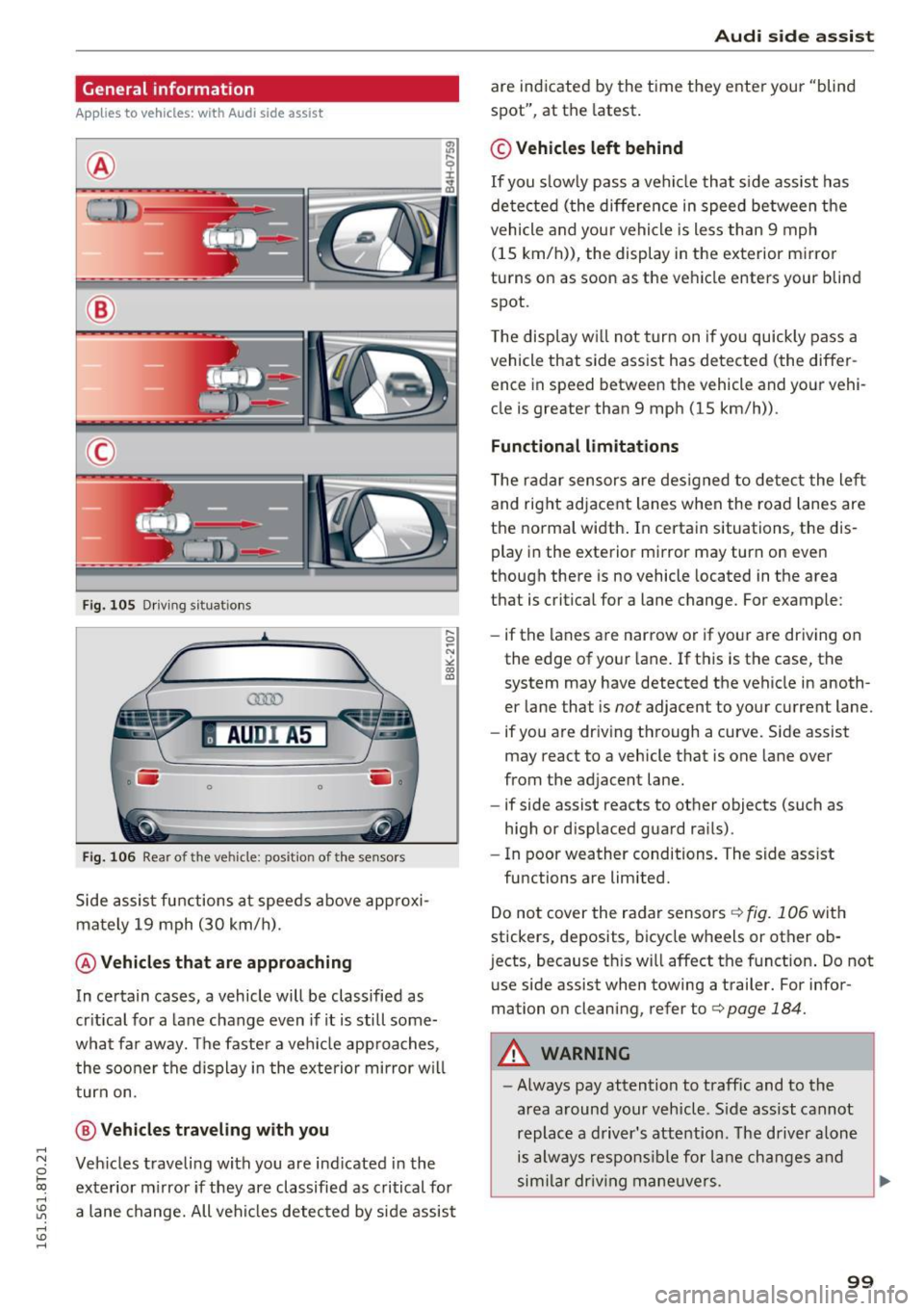 AUDI S5 COUPE 2016 Owners Manual ,-1 N
0 1-CX)
,-1
" U"I
,-1
" ......
General information
App lies to vehicles: with Audi side assist
®
®
©
Fig. 105 Driving sit ua tio ns
AU DI A5
. .-0 0 iii .
Fig. 106 AUDI S5 COUPE 2016 Owners Manual ,-1 N
0 1-CX)
,-1
" U"I
,-1
" ......
General information
App lies to vehicles: with Audi side assist
®
®
©
Fig. 105 Driving sit ua tio ns
AU DI A5
. .-0 0 iii .
Fig. 106