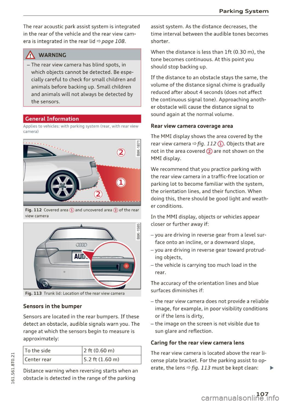 AUDI S5 COUPE 2016 Owners Manual ,-1 N
0 1-CX)
,-1 I.Cl U"I
,-1 I.Cl ......
The rear acoustic park assist system is integrated in the rear of the vehicle and the rear view cam
era is integrated in the rear lid AUDI S5 COUPE 2016 Owners Manual ,-1 N
0 1-CX)
,-1 I.Cl U"I
,-1 I.Cl ......
The rear acoustic park assist system is integrated in the rear of the vehicle and the rear view cam
era is integrated in the rear lid