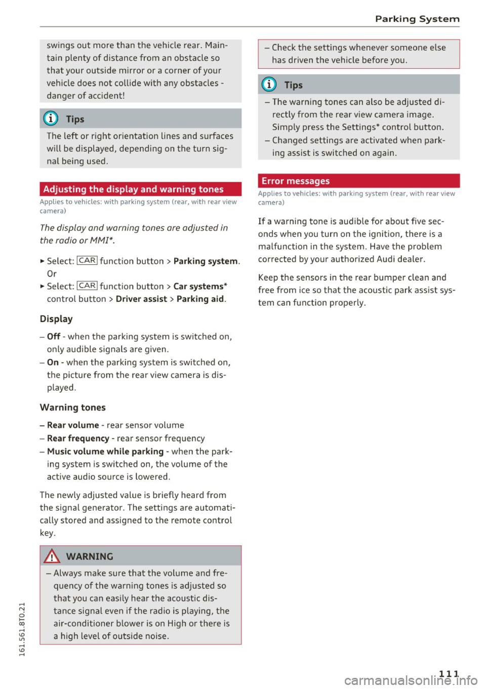 AUDI S5 COUPE 2016 Owners Manual .... N
0 Ico .... <J:) Lil
.... <J:) ....
swings out more than the vehicle rear. Main
tain plenty of distance from an obstacle so
that your outside mirror or a co rner of you AUDI S5 COUPE 2016 Owners Manual .... N
0 Ico .... <J:) Lil
.... <J:) ....
swings out more than the vehicle rear. Main
tain plenty of distance from an obstacle so
that your outside mirror or a co rner of you