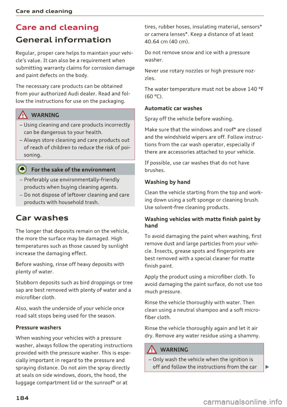 AUDI S5 COUPE 2016 Owners Manual Care and cleaning
Care and cleaning
General information
Regular, proper care helps to maintain your vehiÂ
cles value.
It can also be a requirement when
submitting warranty c AUDI S5 COUPE 2016 Owners Manual Care and cleaning
Care and cleaning
General information
Regular, proper care helps to maintain your vehiÂ
cles value.
It can also be a requirement when
submitting warranty c