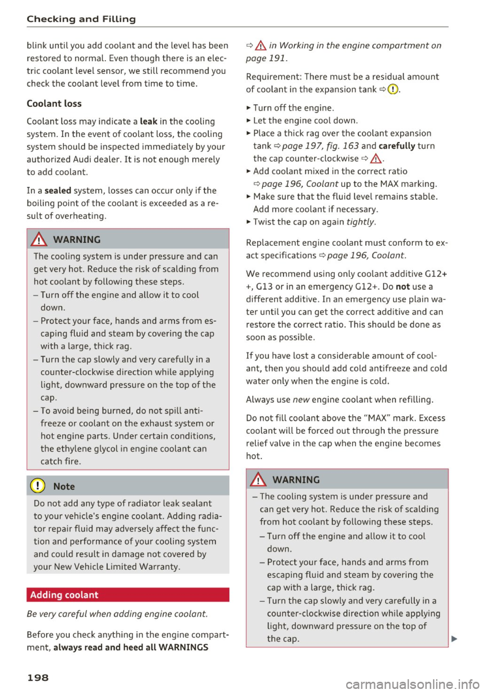AUDI S5 COUPE 2016 Owners Manual Check ing and F illing
blink until you add coolant and the level has been
restored to normal. Even though there is an e lec
tr ic coolant level sensor, we still recommend you
che AUDI S5 COUPE 2016 Owners Manual Check ing and F illing
blink until you add coolant and the level has been
restored to normal. Even though there is an e lec
tr ic coolant level sensor, we still recommend you
che