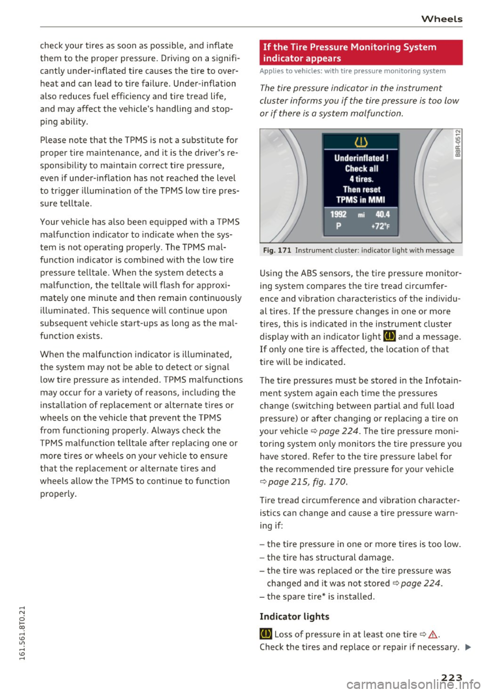 AUDI S5 COUPE 2016 Owners Manual .... N
0 Ico .... <J:) Lil
.... <J:) ....
check your tires as soon as possible, and inflate
them to the proper pressure. Driving on a signifi
cantly under-inflated tire causes AUDI S5 COUPE 2016 Owners Manual .... N
0 Ico .... <J:) Lil
.... <J:) ....
check your tires as soon as possible, and inflate
them to the proper pressure. Driving on a signifi
cantly under-inflated tire causes