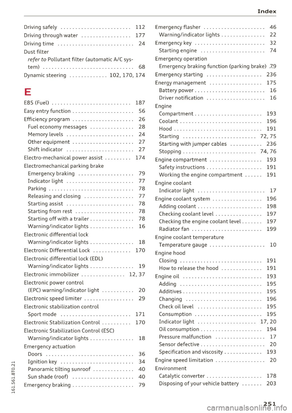 AUDI S5 COUPE 2016 Owners Manual .... N
0 Ico .... <J:) Lil
.... <J:) ....
Driving safe ly . ..... .. .... ... .. .. .... . 112
Dr iving throug h wate r . . . . . . . . . . . . . . . . . 177
Driving time . . . . . . AUDI S5 COUPE 2016 Owners Manual .... N
0 Ico .... <J:) Lil
.... <J:) ....
Driving safe ly . ..... .. .... ... .. .. .... . 112
Dr iving throug h wate r . . . . . . . . . . . . . . . . . 177
Driving time . . . . . .