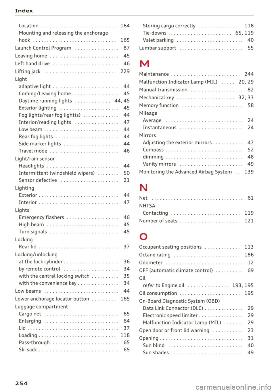AUDI S5 COUPE 2016 Owners Manual Index
Location . . . . . . . . . . . . . . . . . . . . . . . . . . . 164
Mounting and releasing the anchorage
hook . . . . . . . . . . . . . . . . . . . . . . . . . . . . AUDI S5 COUPE 2016 Owners Manual Index
Location . . . . . . . . . . . . . . . . . . . . . . . . . . . 164
Mounting and releasing the anchorage
hook . . . . . . . . . . . . . . . . . . . . . . . . . . . .