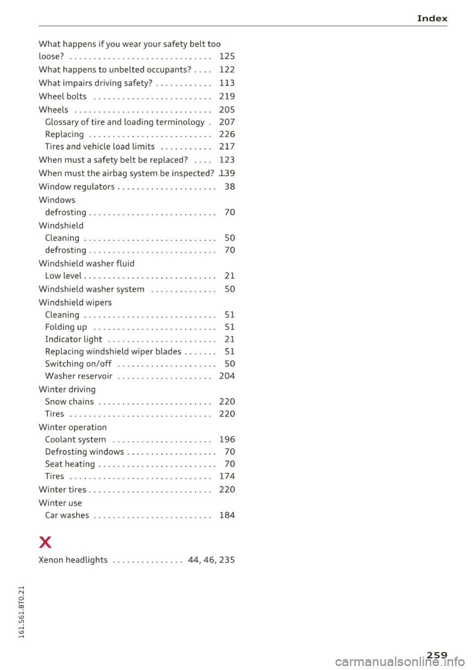 AUDI S5 COUPE 2016  Owners Manual .... N 
0 I-­co .... <J:) Lil 
.... <J:) .... 
What  happens if you wear your  safety  belt too 
loose?  . .  . .  . .  . .  . .  . .  . .  . . . .  . . .  . .  . .  . . . .  . 
125 
What  happens  t