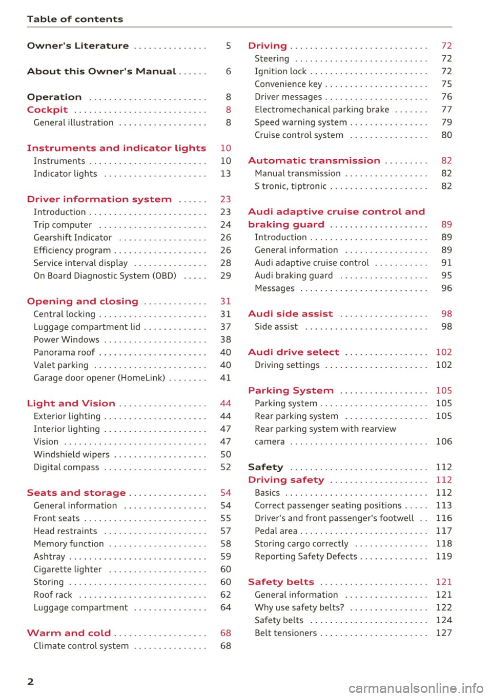 AUDI S5 COUPE 2016 Owners Manual Table of contents
Owners Literature
About this Owners Manual ... .. .
Operation .. ................... .. .
Cockpit ..... .. ............. .... .. .
General illustration . .. ..... AUDI S5 COUPE 2016 Owners Manual Table of contents
Owners Literature
About this Owners Manual ... .. .
Operation .. ................... .. .
Cockpit ..... .. ............. .... .. .
General illustration . .. .....