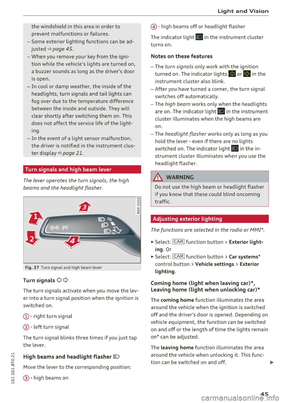 AUDI S5 COUPE 2016 Service Manual ,-1 N
0 1-CX)
,-1 I.Cl U"I
,-1 I.Cl ......
the windshield in this a rea in o rder to
prevent ma lf u nctions or failures .
- Some exterior lighting functions can be ad
ju sted
c AUDI S5 COUPE 2016 Service Manual ,-1 N
0 1-CX)
,-1 I.Cl U"I
,-1 I.Cl ......
the windshield in this a rea in o rder to
prevent ma lf u nctions or failures .
- Some exterior lighting functions can be ad
ju sted
c