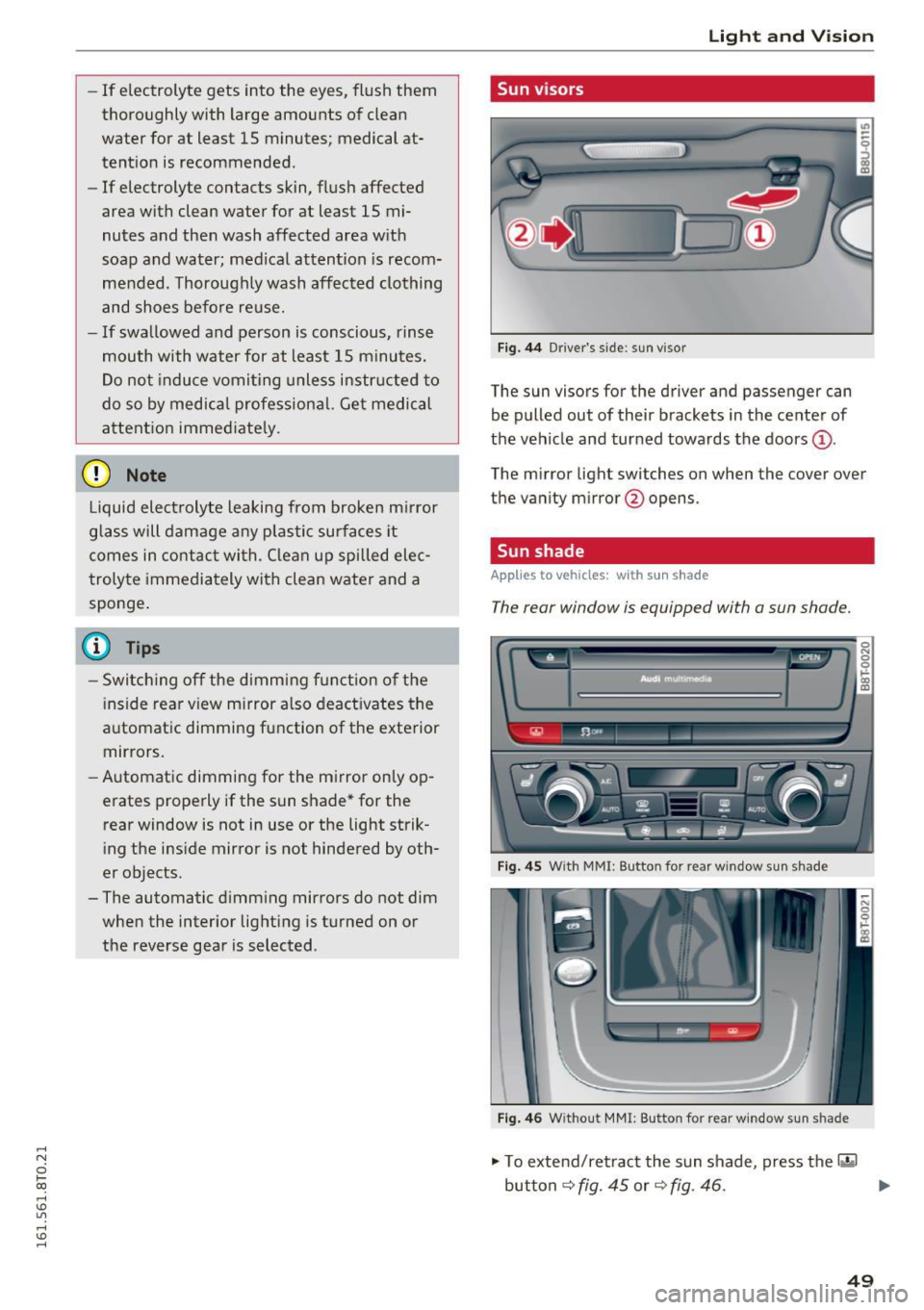 AUDI S5 COUPE 2016 Workshop Manual ,-1 N
0 1-CX)
,-1 I.Cl U"I
,-1 I.Cl ......
-If electrolyt e gets into the eyes, flush them
thoroughly with large amounts of clean
water for at least 15 minutes; medical at
ten AUDI S5 COUPE 2016 Workshop Manual ,-1 N
0 1-CX)
,-1 I.Cl U"I
,-1 I.Cl ......
-If electrolyt e gets into the eyes, flush them
thoroughly with large amounts of clean
water for at least 15 minutes; medical at
ten
