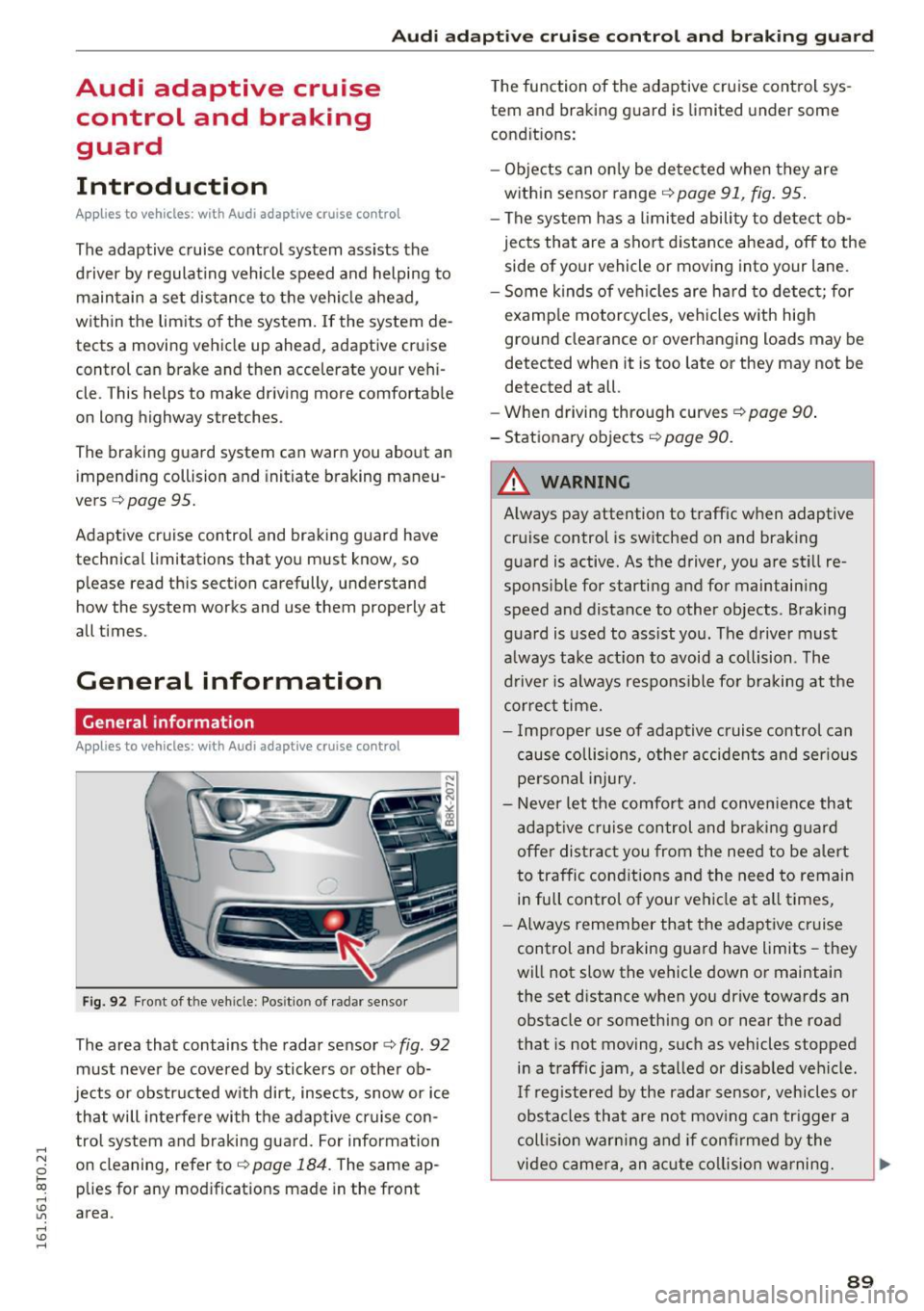 AUDI S5 COUPE 2016 Owners Manual ,-1 N
0 1-CX)
rl I.Cl U"I
,-1 I.Cl ......
Audi ada pti ve c ruise contr ol and br akin g gu ard
Audi adaptive cruise
control and braking
guard
Introduction
App lies to vehicles: w AUDI S5 COUPE 2016 Owners Manual ,-1 N
0 1-CX)
rl I.Cl U"I
,-1 I.Cl ......
Audi ada pti ve c ruise contr ol and br akin g gu ard
Audi adaptive cruise
control and braking
guard
Introduction
App lies to vehicles: w
